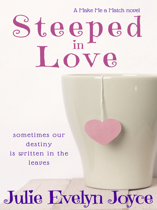 Title details for Steeped in Love by Julie Evelyn Joyce - Available